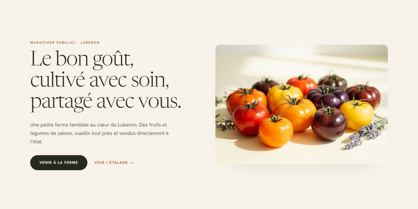 Le bon goût, cultivé avec soin, partagé avec vous.